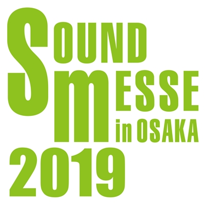 【前売券発売中】サウンドメッセ in 大阪 2019